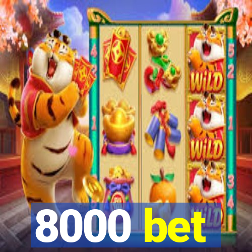 8000 bet